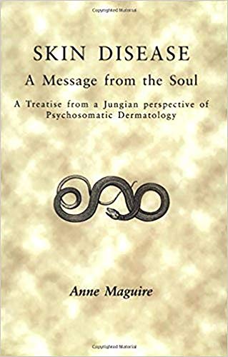 Skin Disease: A Message From The Soul: A Treatise from a Jungian Perspective of Psychosomatic Dermatology von Free Association Books
