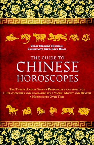 The Guide to Chinese Horoscopes: The Twelve Animal Signs * Personality and Aptitude * Relationships and Compatibility * Work, Money and Health The Guide to Chinese Horoscopes: The Twelve Animal Signs * Personality and Aptitude * Relationships and Compatibility * Work, Money and Health