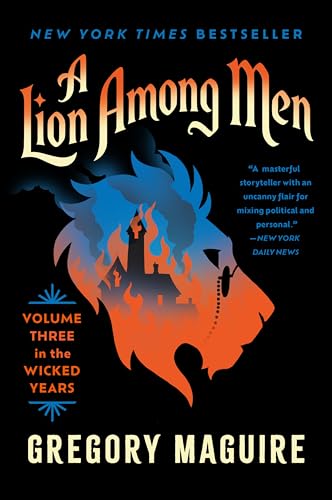 A Lion Among Men: The Wicked Series Continues: The Cowardly Lion’s Journey through Fear and Courage in Oz , from the Epic Inspiration for the Major Motion Picture―Now Streaming (Wicked Years, 3) von William Morrow
