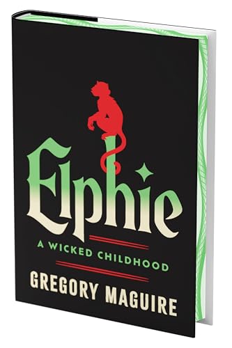 Elphie (Deluxe Limited Edition): The Wicked Childhood of Elphaba, from the Series That Inspired the Major Motion Picture ―Now Streaming, Stenciled Edge Edition (Wicked Years) von William Morrow