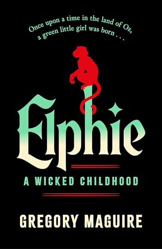 Elphie: the spellbinding prequel to WICKED, the bestselling book that inspired the movie von Headline