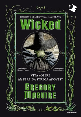 Wicked. Vita e opere della perfida strega dell'Ovest. Ediz. celebrativa (Oscar fantastica) von Mondadori