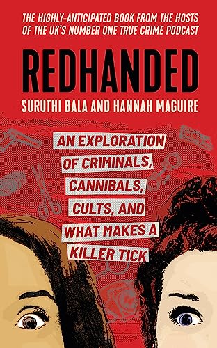Redhanded: An Exploration of Criminals, Cannibals, Cults, and What Makes a Killer Tick