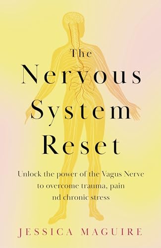 The Nervous System Reset: Overcome Pain, Trauma and Stress Using Your Vagus Nerve von Bluebird