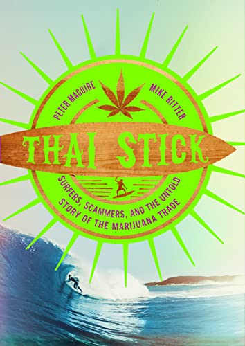 Thai Stick: Surfers, Scammers, and the Untold Story of the Marijuana Trade von Columbia University Press