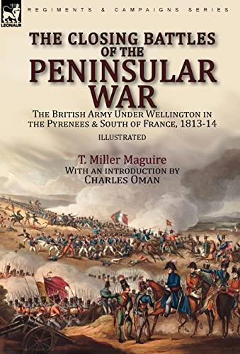 The Closing Battles of the Peninsular War: the British Army Under Wellington in the Pyrenees & South of France, 1813-14 von LEONAUR