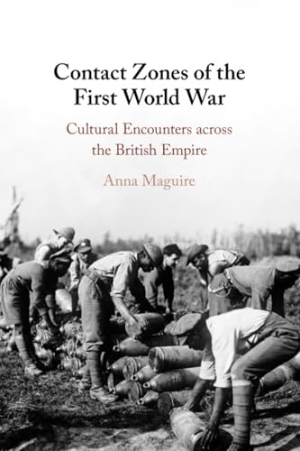 Contact Zones of the First World War: Cultural Encounters Across the British Empire von Cambridge University Press