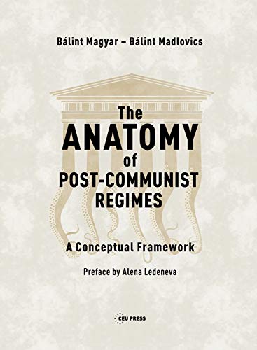 The Anatomy of Post-Communist Regimes: A Conceptual Framework