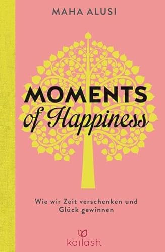 Moments of Happiness: Wie wir Zeit verschenken und Glück gewinnen