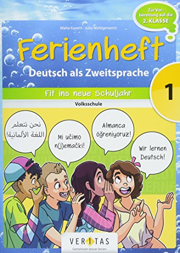 Deutsch Ferienhefte - 1. Klasse - Volksschule: Ferienheft Deutsch als Zweitsprache 1. Klasse Volksschule - Zur Vorbereitung auf die 2. Klasse Volksschule - Ferienheft mit eingelegten Lösungen von Veritas