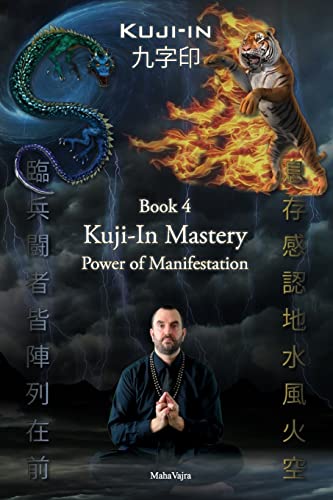 Kuji-In 4: Kuji-In Mastery: Power of Manifestation von F.Lepine Publishing