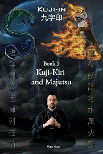 Kuji-Kiri and Majutsu: Sacred Art of the Oriental Mage (Kuji-In, Band 5)