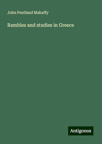 Rambles and studies in Greece von Antigonos Verlag