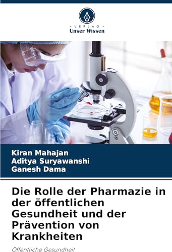 Die Rolle der Pharmazie in der öffentlichen Gesundheit und der Prävention von Krankheiten: Öffentliche Gesundheit von Verlag Unser Wissen