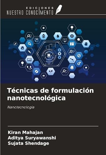 Técnicas de formulación nanotecnológica: Nanotecnología von Ediciones Nuestro Conocimiento
