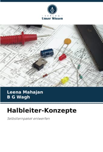 Halbleiter-Konzepte: Selbstlernpaket entwerfen von Verlag Unser Wissen