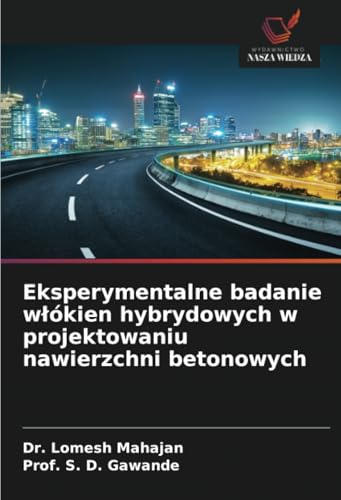 Eksperymentalne badanie włókien hybrydowych w projektowaniu nawierzchni betonowych: DE von Wydawnictwo Nasza Wiedza