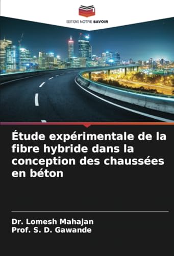 Étude expérimentale de la fibre hybride dans la conception des chaussées en béton von Editions Notre Savoir