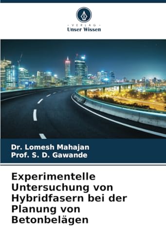 Experimentelle Untersuchung von Hybridfasern bei der Planung von Betonbelägen von Verlag Unser Wissen
