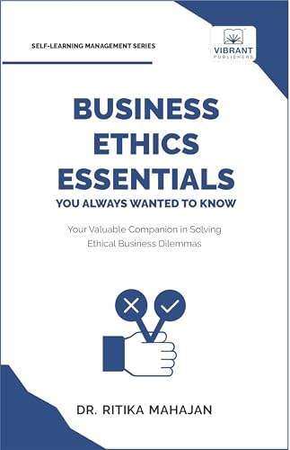 Business Ethics Essentials You Always Wanted To Know (Self-Learning Management Series) von Vibrant Publishers
