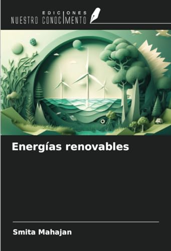 Energías renovables von Ediciones Nuestro Conocimiento