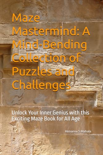 Maze Mastermind: A Mind-Bending Collection of Puzzles and Challenges: Unlock Your Inner Genius with this Exciting Maze Book for All Age von Independently published