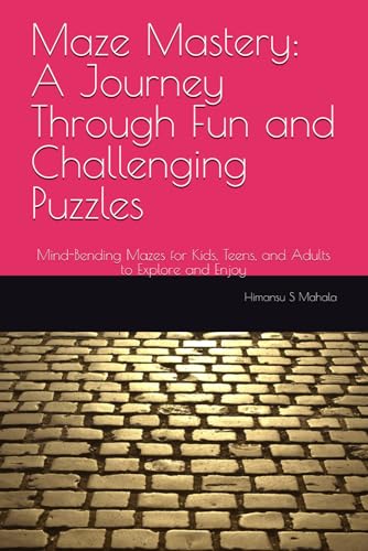 Maze Mastery: A Journey Through Fun and Challenging Puzzles: Mind-Bending Mazes for Kids, Teens, and Adults to Explore and Enjoy von Independently published