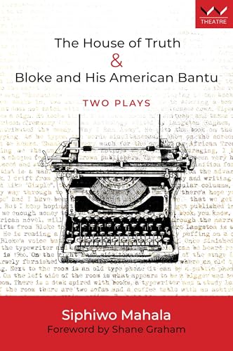 House of Truth & Bloke and His American Bantu: Two Plays von Wits University Press