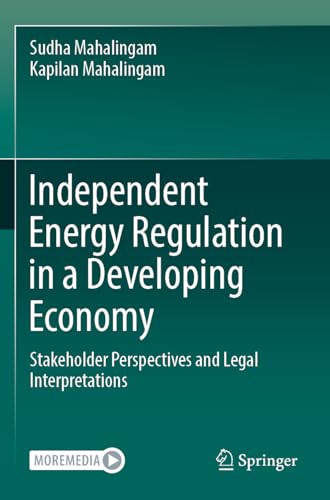 Independent Energy Regulation in a Developing Economy: Stakeholder Perspectives and Legal Interpretations von Springer