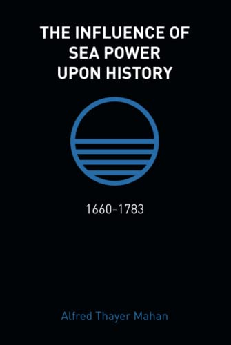 The Influence of Sea Power Upon History: 1660-1783