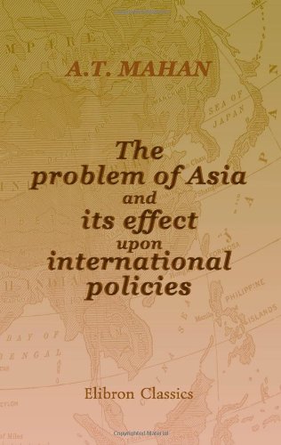 The problem of Asia and its effect upon international policies von Adamant Media Corporation