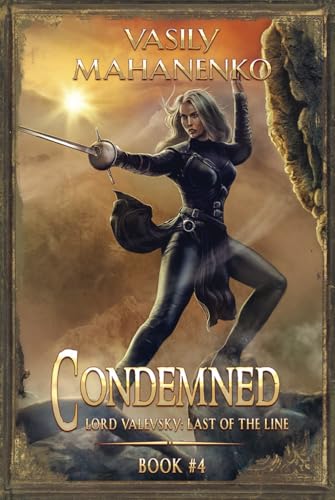 Condemned Book 4: A Progression Fantasy LitRPG Series (Lord Valevsky: Last of the Line, Band 4)