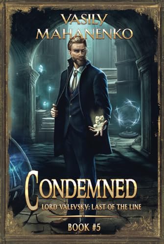 Condemned Book 5: A Progression Fantasy LitRPG Series (Lord Valevsky: Last of the Line, Band 5) von Magic Dome Books