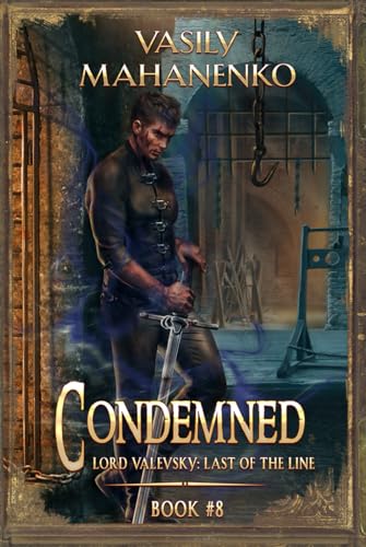 Condemned Book 8: A Progression Fantasy LitRPG Series (Lord Valevsky: Last of the Line, Band 8) von Magic Dome Books