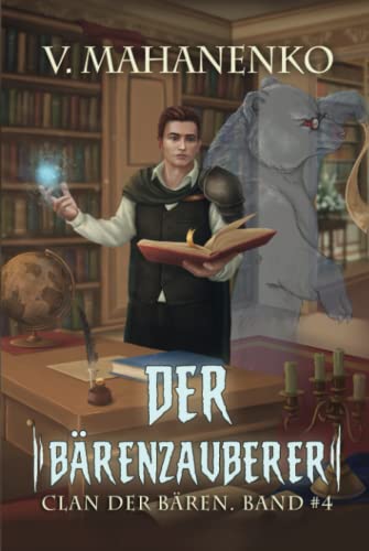 Der Bärenzauberer (Clan der Bären Band 4): Fantasy-Saga von Magic Dome Books