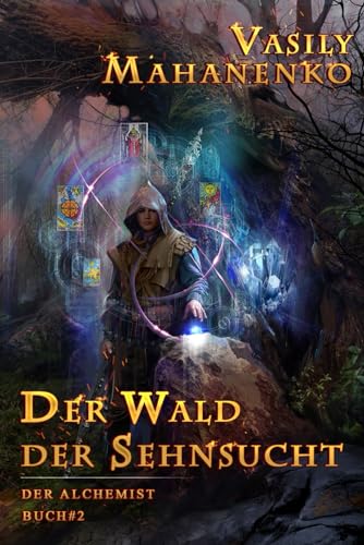 Der Wald der Sehnsucht (Der Alchemist Buch #2): LitRPG-Serie von Magic Dome Books
