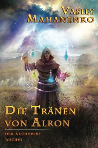 Die Tränen von Alron (Der Alchemist Buch #3): LitRPG-Serie von Magic Dome Books