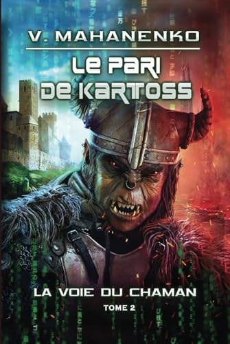 Le pari de Kartoss (La voie du Chaman Tome 2): Série LitRPG von Magic Dome Books