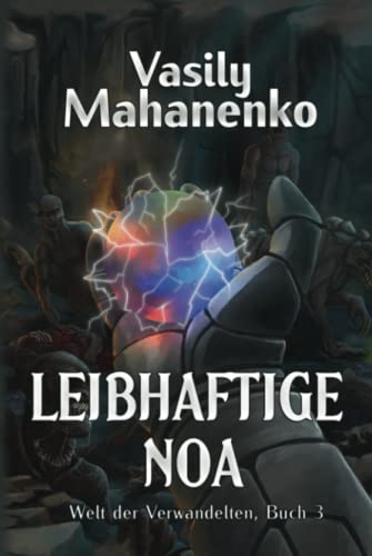 Leibhaftige Noa (Welt der Verwandelten Buch 3): LitRPG-Serie von Magic Dome Books