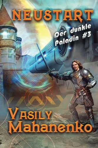 Neustart (Der dunkle Paladin Buch #3): LitRPG-Serie