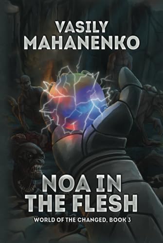 Noa in the Flesh (World of the Changed Book #3): LitRPG Series