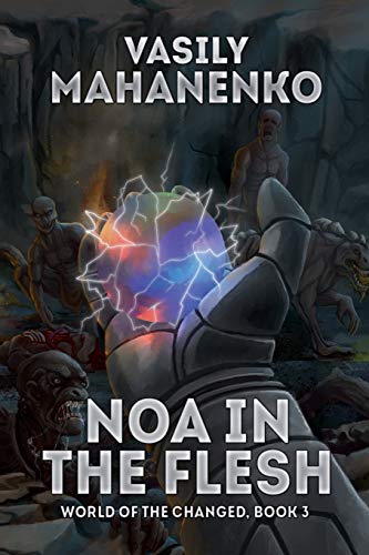 Noa in the Flesh (World of the Changed Book #3): LitRPG Series von Magic Dome Books