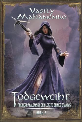 Todgeweiht Buch 3: Eine LitRPG-Serie (Freiherr Walewski: Der Letzte seines Stamms, Band 3) von Magic Dome Books