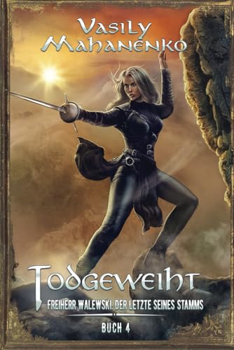 Todgeweiht Buch 4: Eine LitRPG-Serie (Freiherr Walewski: Der Letzte seines Stamms, Band 4) von Magic Dome Books