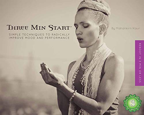 Three Min Start, Simple Techniques to Radically Improve Mood and Performance - Kundalini Yoga as taught by Yogi Bhajan von Yogi Press Sat Nam Media