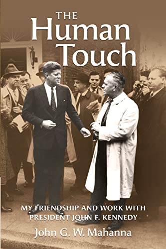 The Human Touch: My Friendship and Work with President John F. Kennedy von Maurice Bassett