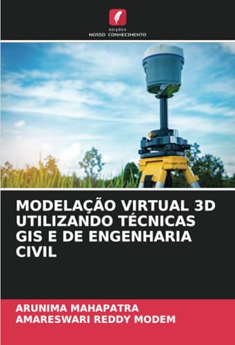 MODELAÇÃO VIRTUAL 3D UTILIZANDO TÉCNICAS GIS E DE ENGENHARIA CIVIL von Edições Nosso Conhecimento