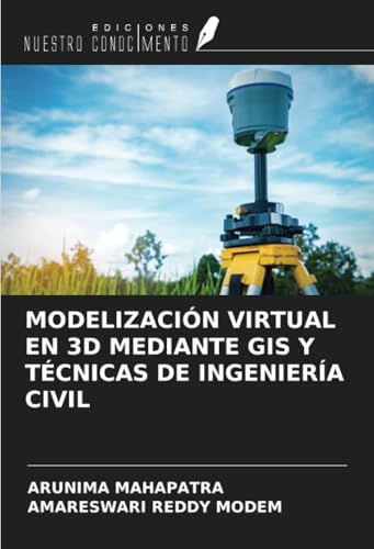 MODELIZACIÓN VIRTUAL EN 3D MEDIANTE GIS Y TÉCNICAS DE INGENIERÍA CIVIL von Ediciones Nuestro Conocimiento