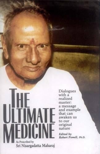 The Ultimate Medicine: As Prescribed by Sri Nisargadatta