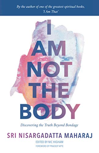 I Am Not the Body: Discovering the Truth Beyond Bondage von 978-1-8383049-0-4